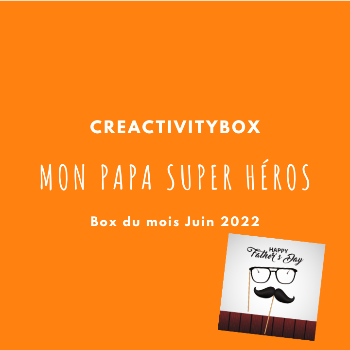 La Box du mois Juin 2022 (Mon papa super héros)